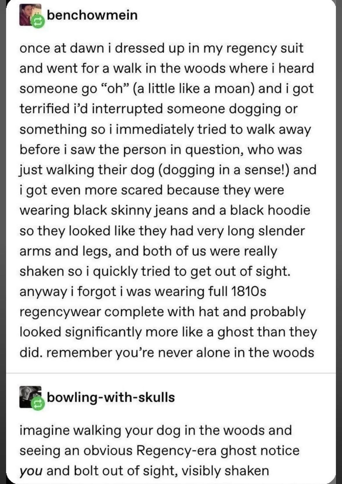Imagine dressing like a ghost from the 1800s to walk in the woods and accidentally scaring someone who was just walking their dog