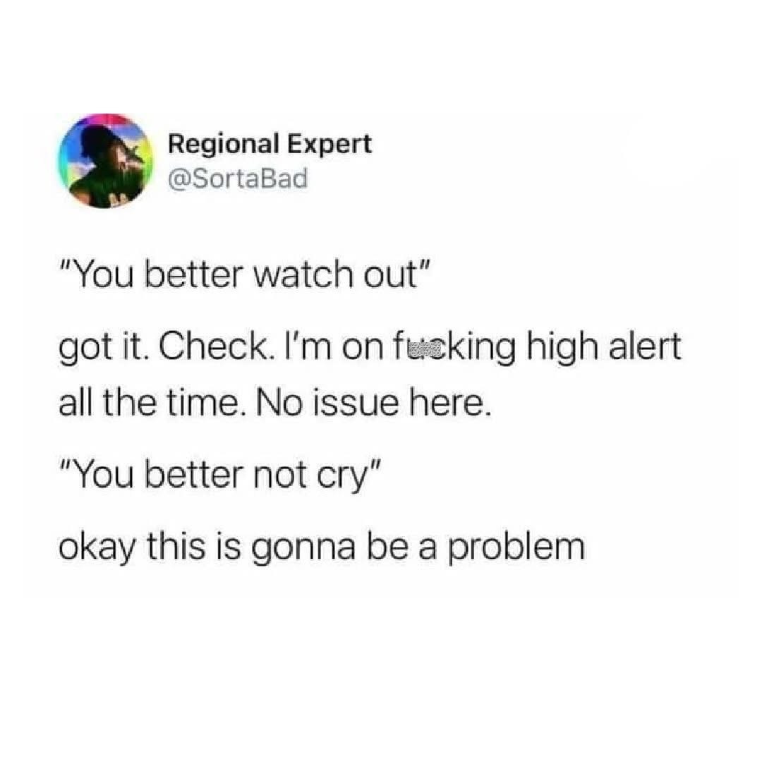 So like, my anxiety is already on high alert 24/7, but telling me not to cry? That's where we draw the line.