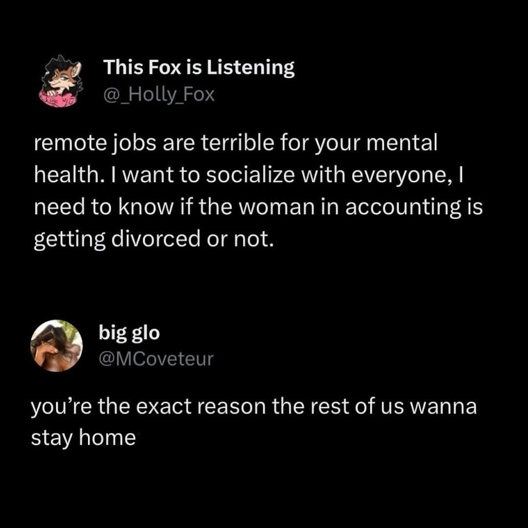 This person wants remote jobs to end just so they can gossip about coworkers, and honestly, same.