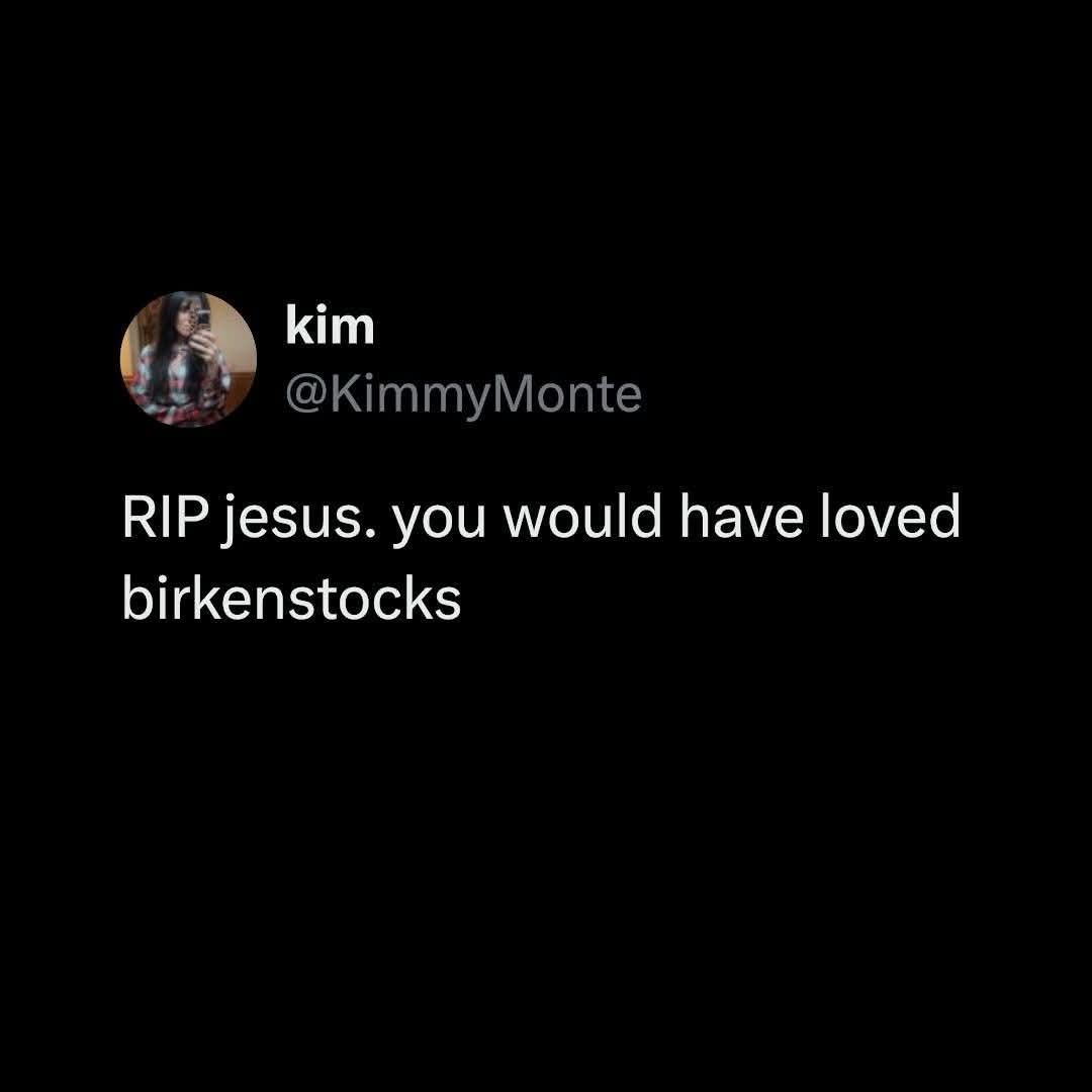 RIP Jesus, you would have loved Birkenstocks.