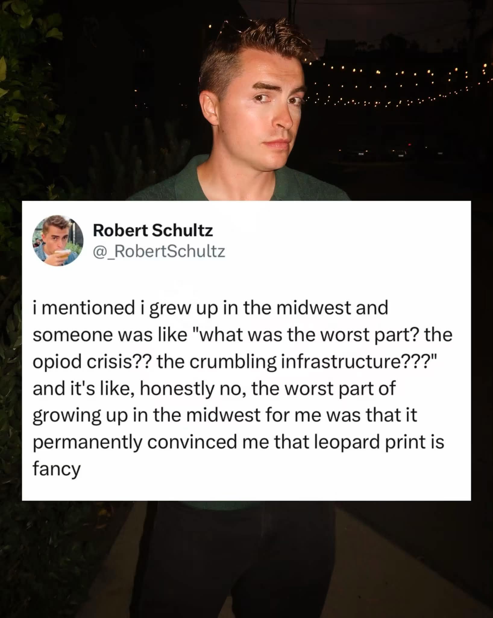 The real worst part of growing up in the midwest is thinking leopard print is fancy
