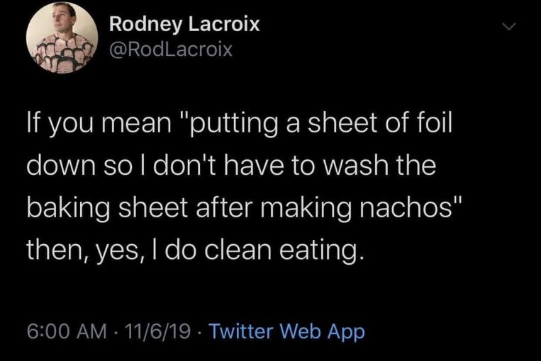 This dude redefines 'clean eating' by lining his baking sheets with foil for nachos