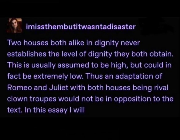 My genius interpretation of Romeo & Juliet where the two houses are rival clown troupes