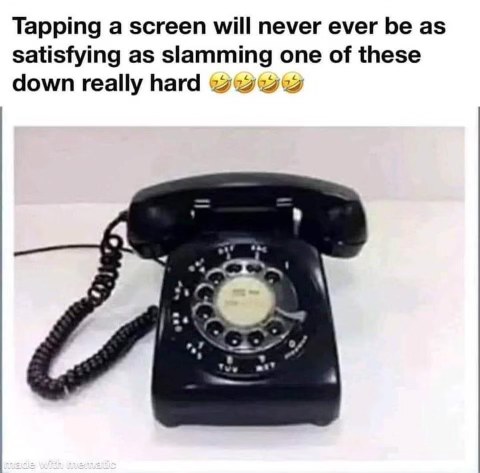 Slamming down a rotary phone definitely hits different than tapping a screen