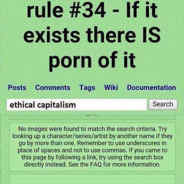 Apparently Rule 34 doesn't apply to ethical capitalism lol