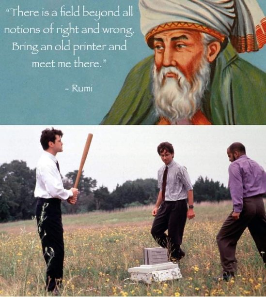 Guess Rumi was ahead of his time in advocating for workplace de-escalation... with baseball bats.