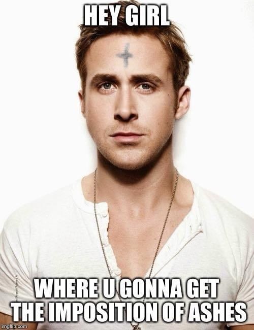 When you get the ash cross on your forehead and realize it's Ash Wednesday, but also you're Ryan Gosling.