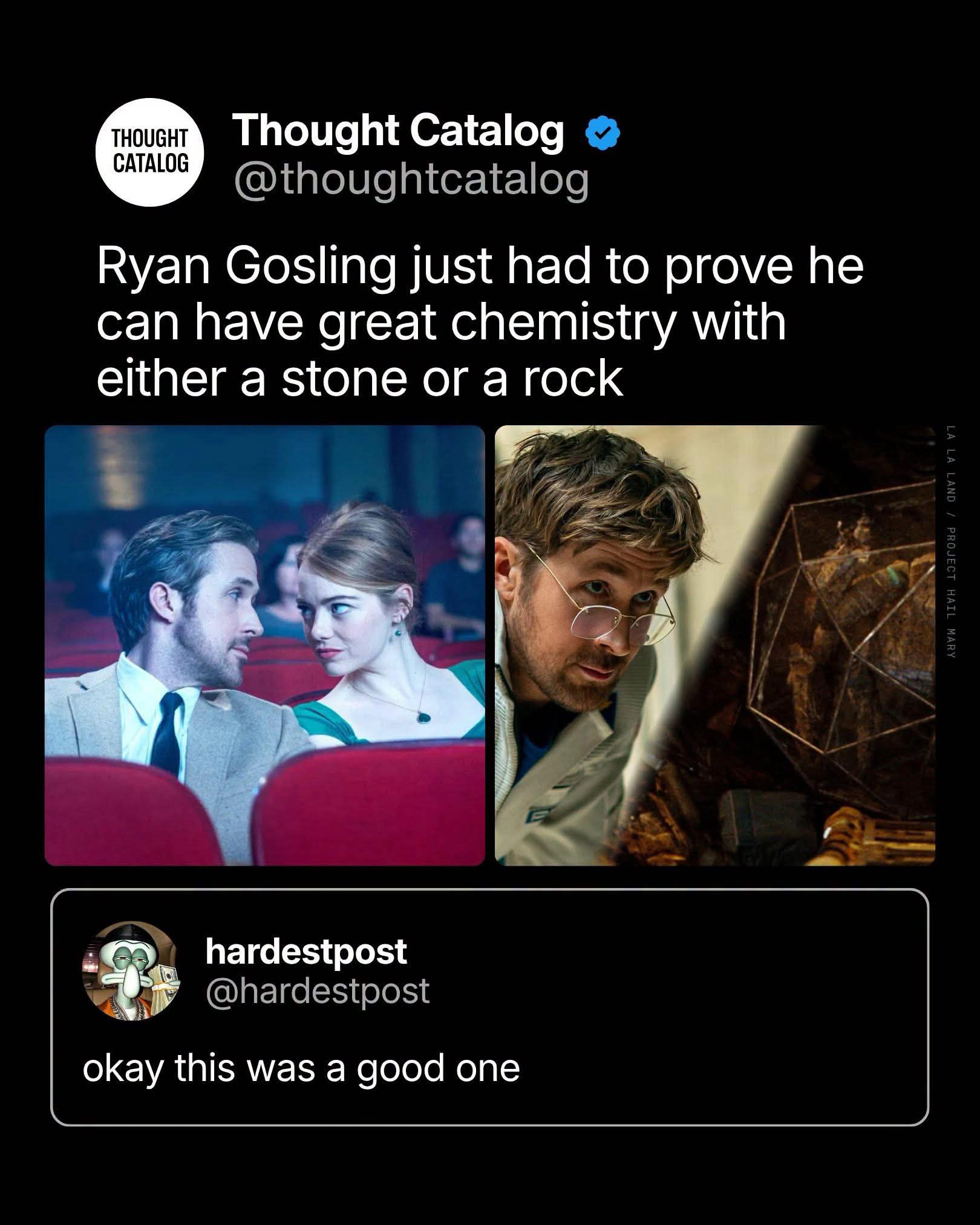 Ryan Gosling's acting range is so wide he can have chemistry with Emma Stone OR a literal rock.
