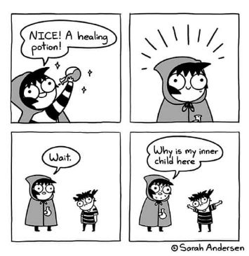 When you think you're getting a healing potion but your inner child shows up instead.