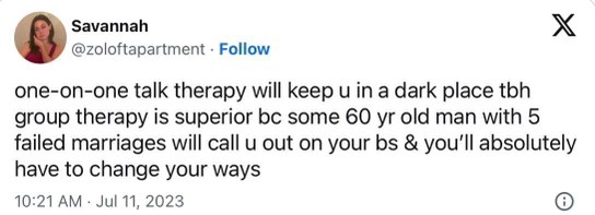 Group therapy hits different when it's led by a guy who clearly knows what he's talking about bc of his 5 failed marriages.