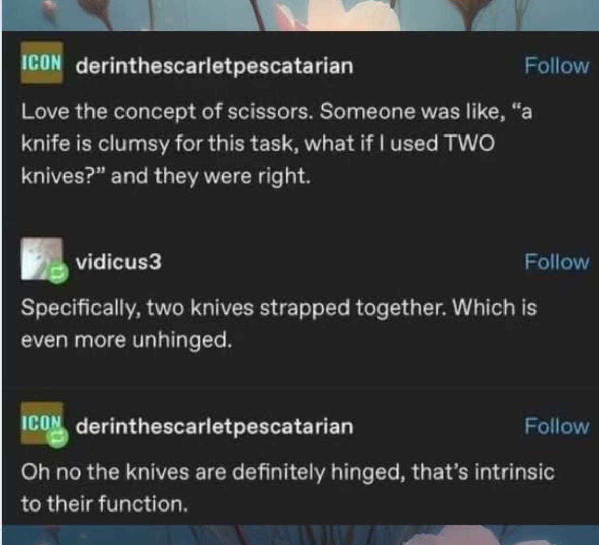 When you realize scissors are just two knives working together