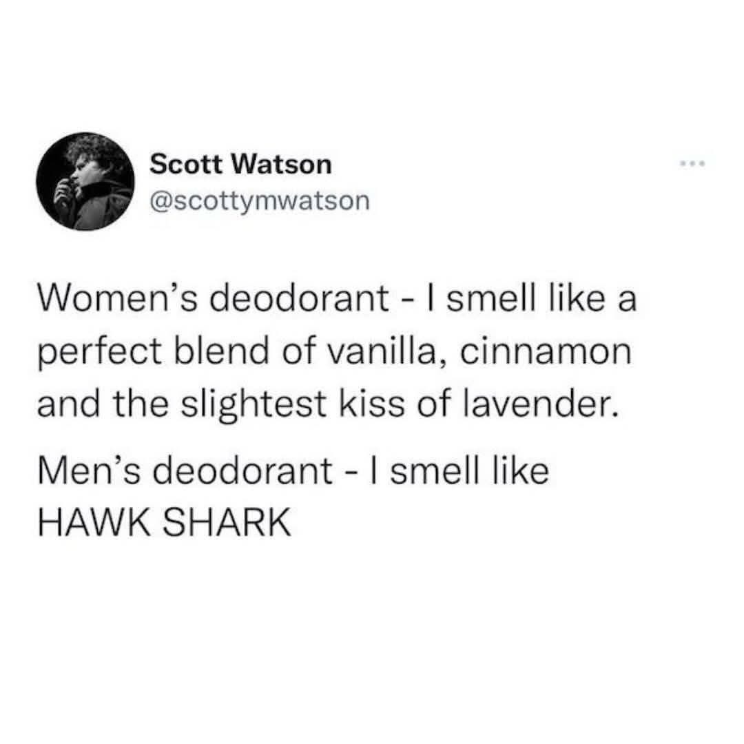 The difference between men's and women's deodorant scents is wild lol