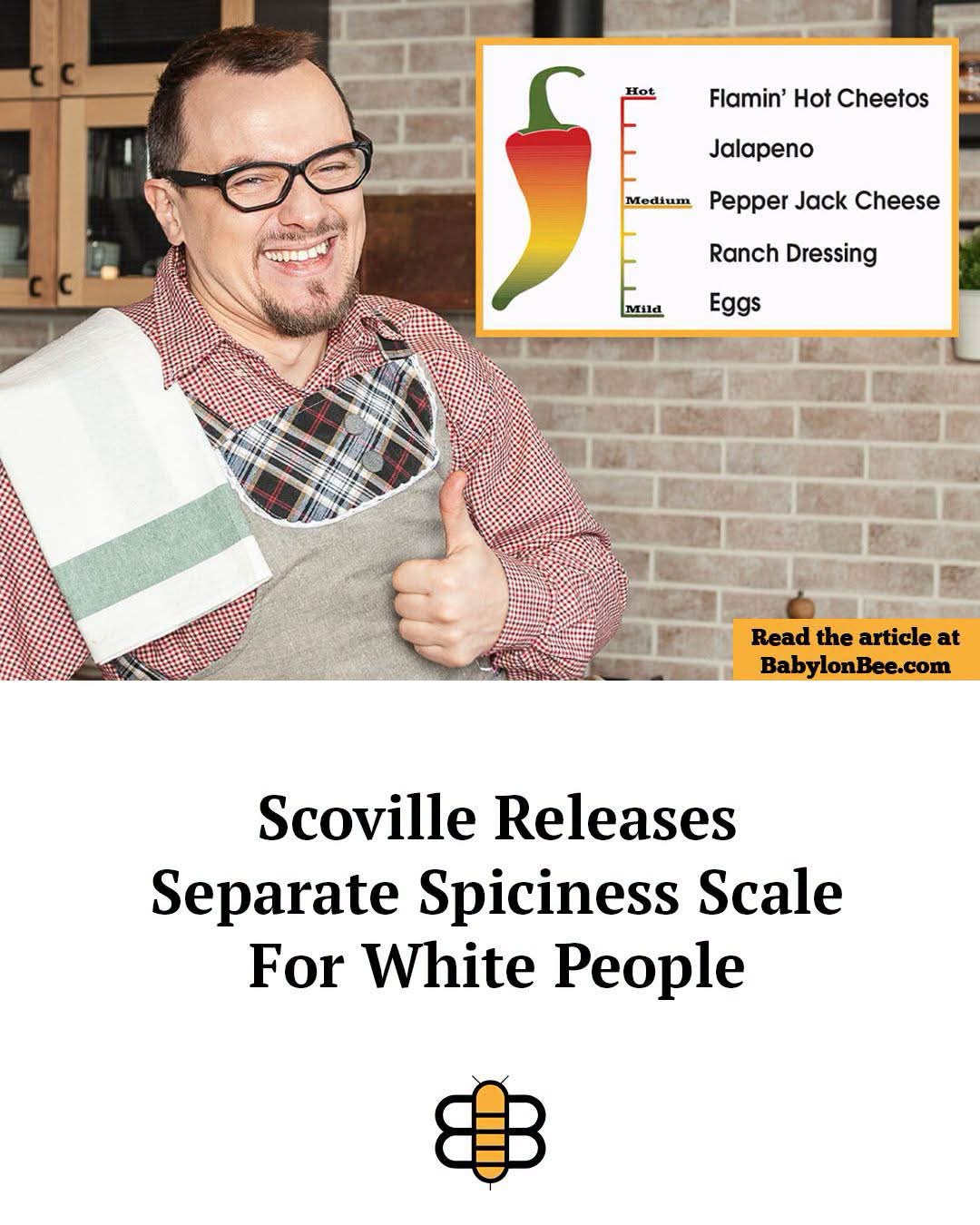 Apparently white people have their own Scoville scale, and ranch dressing is considered 'medium' spicy lol