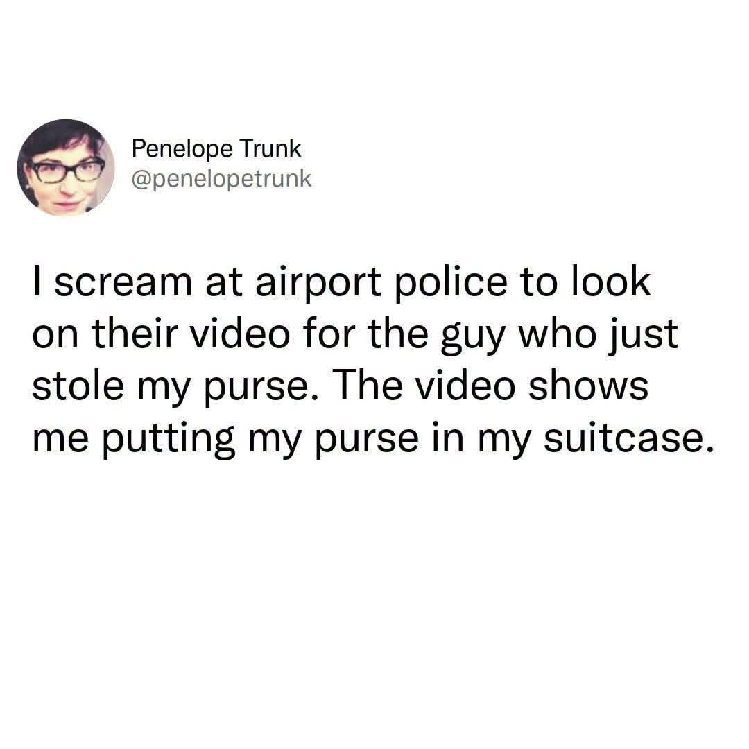 Me thinking I was robbed but actually just put my stuff away myself lol