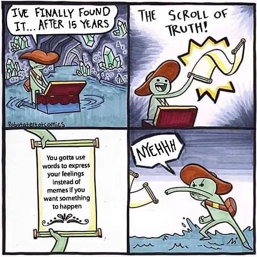 When the scroll of truth tells you to actually talk to people instead of just sending memes