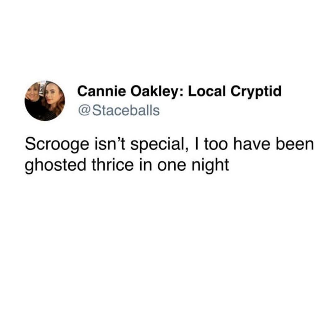 This tweet is basically saying they've been ghosted by three different people in a single night, just like Scrooge was visited by three ghosts.