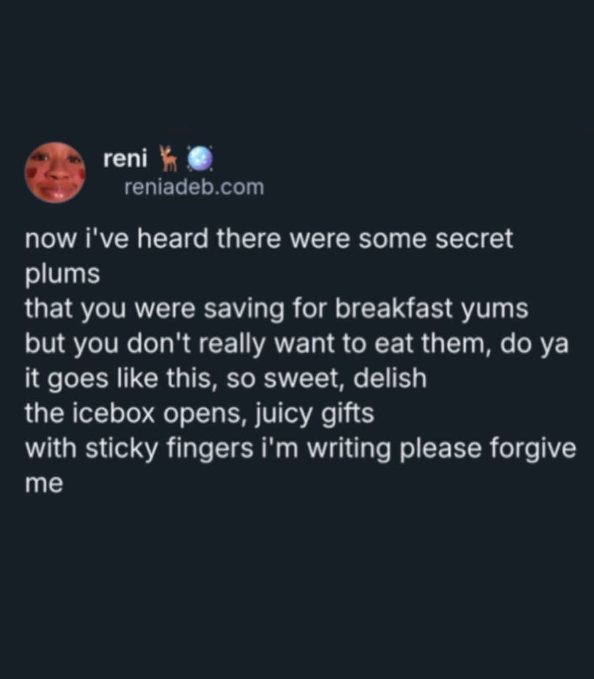 Me, unable to resist the secret plums I was saving for breakfast