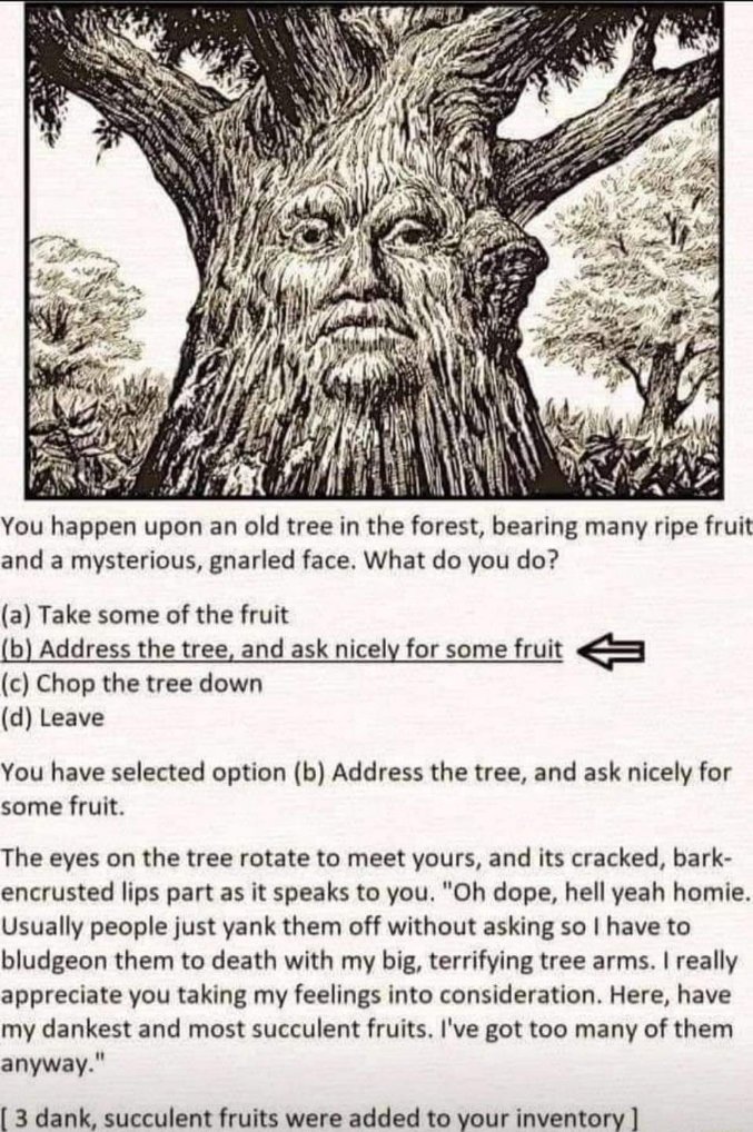 Me choosing to be polite to a sentient, fruit-bearing tree and getting rewarded for it