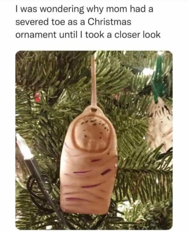 Wait, that's not a carrot ornament... it's a severed toe!