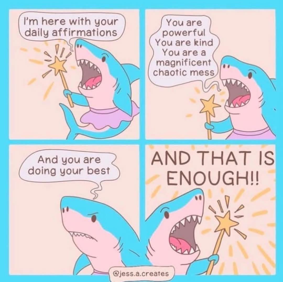 This shark is giving us the best advice, embracing the chaos