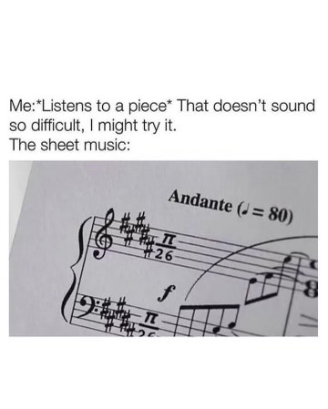 When you casually decide to try a song but the sheet music is a literal nightmare