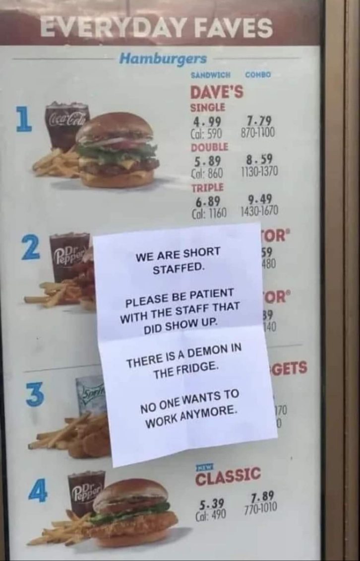 Apparently, the fridge demon is why no one wants to work here anymore lol