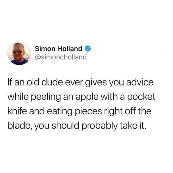 This is peak elder wisdom right here, you gotta listen to the apple peeling dude