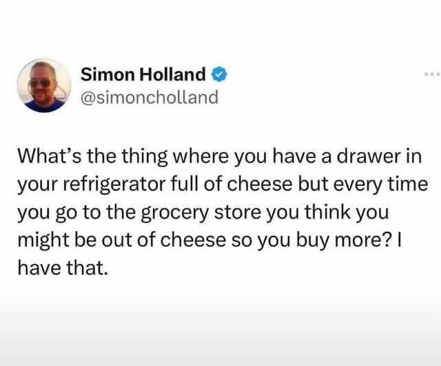 Me and my overflowing cheese drawer buying more cheese anyway