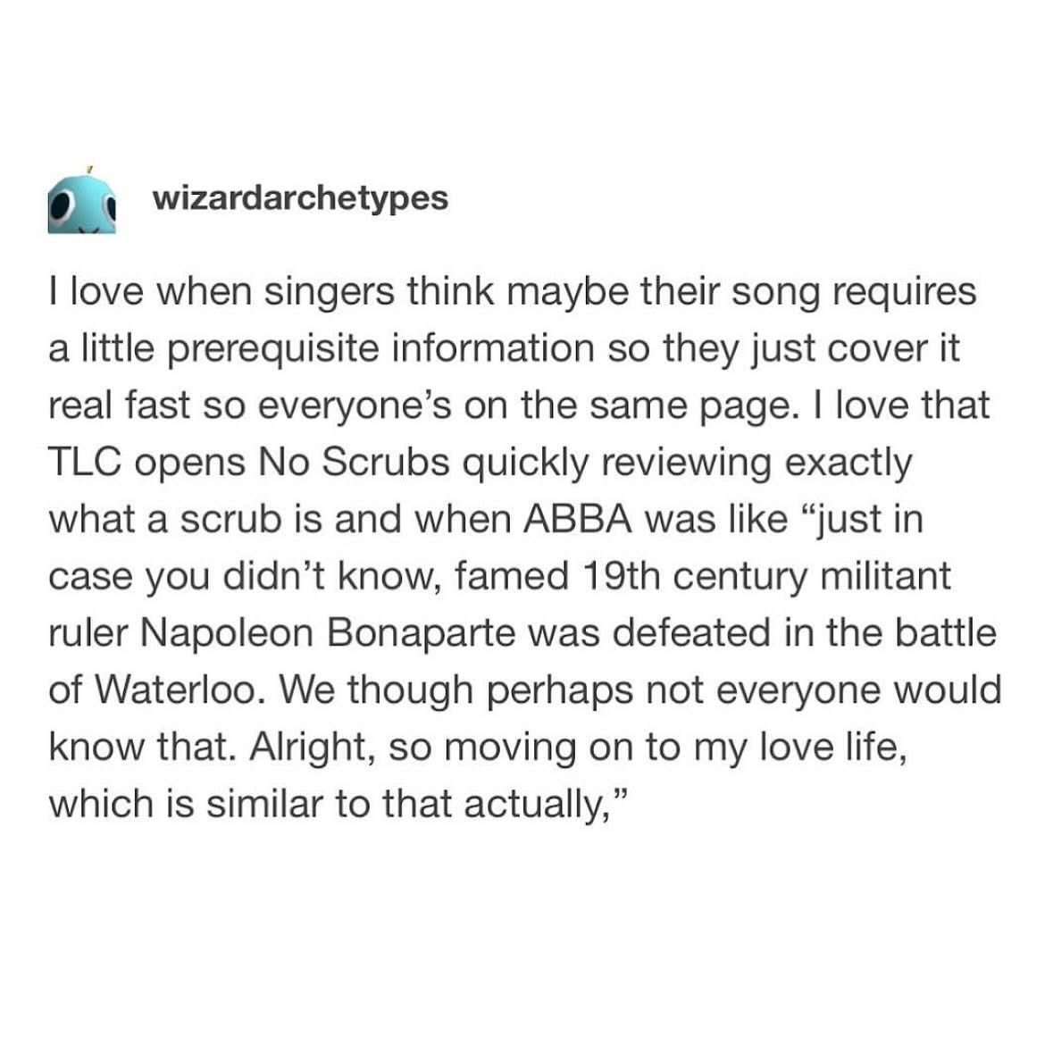 When ABBA explains Napoleon's defeat at Waterloo before singing "Dancing Queen" and you're just like... same.