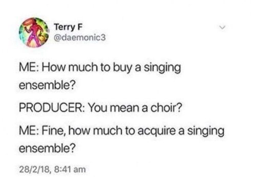 When you're trying to buy a singing ensemble but they don't understand you want to acquire it, not buy it out.