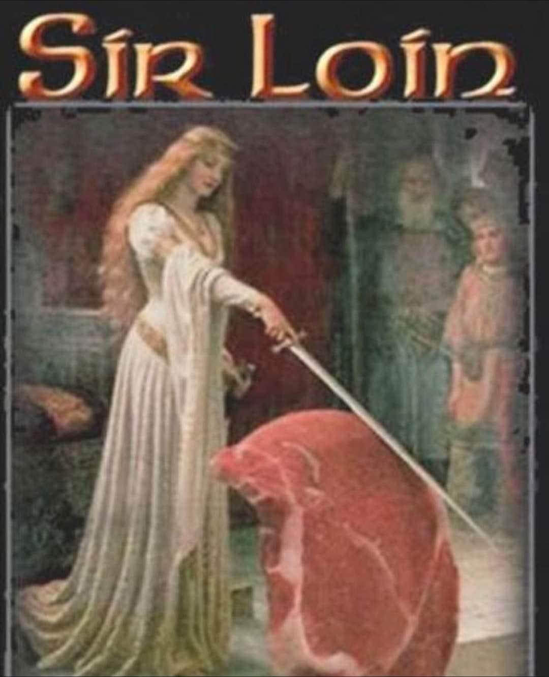 When you order Sir Loin and this is what shows up