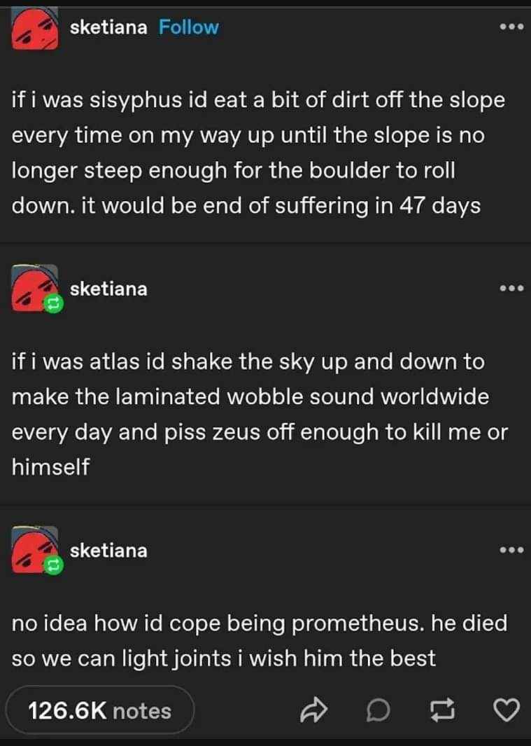 When you have to come up with your own coping mechanisms for eternal punishment lol