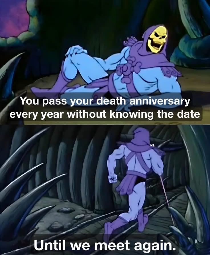 Me trying to remember my own birthday vs. me accidentally celebrating my death anniversary every year