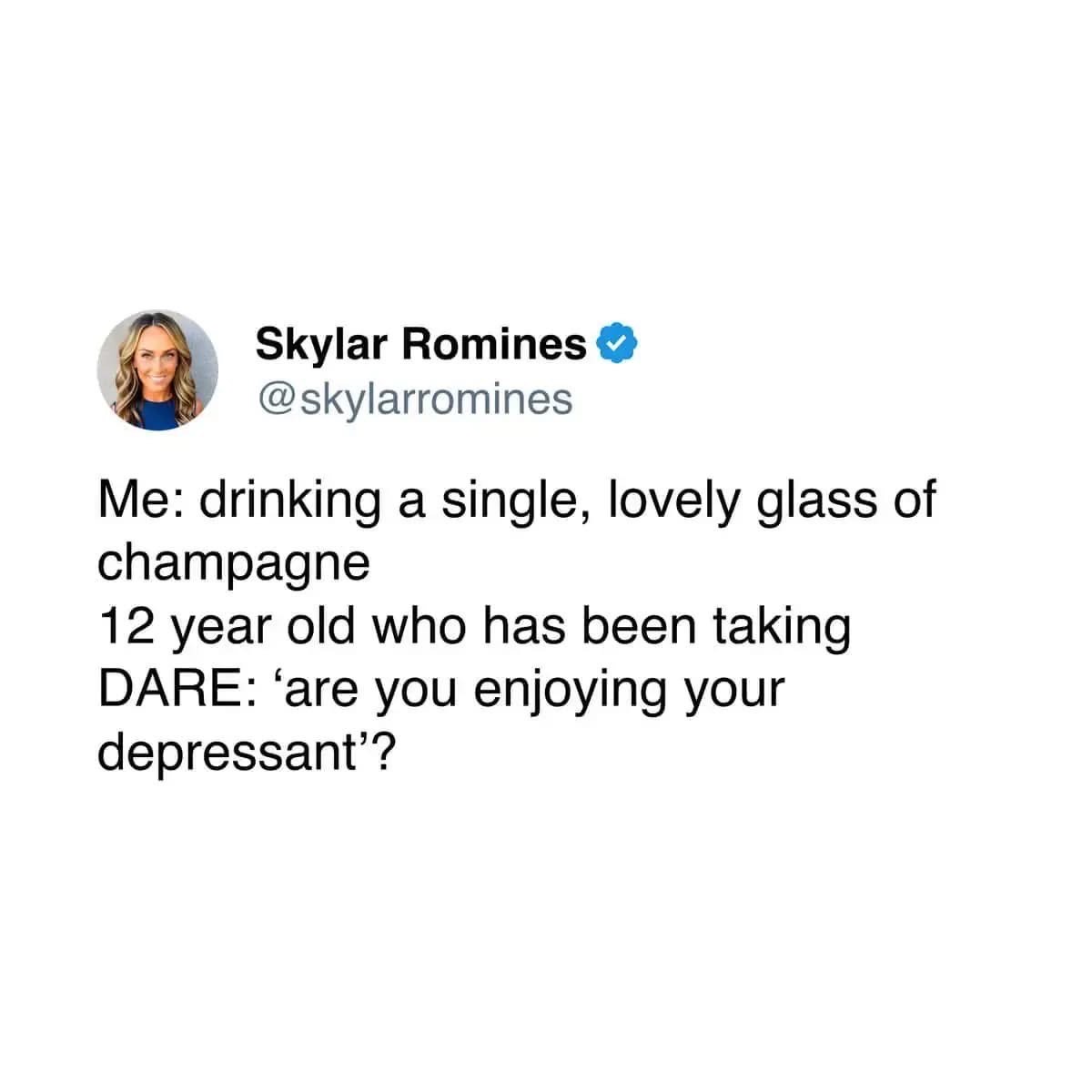 When you try to enjoy a nice glass of champagne and a DARE officer turns it into an interrogation
