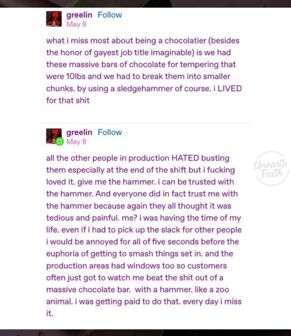 This person LIVED for smashing chocolate bars with a sledgehammer at their chocolatier job and I totally get it.