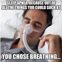 The ultimate burn when you have sleep apnea. Ouch.