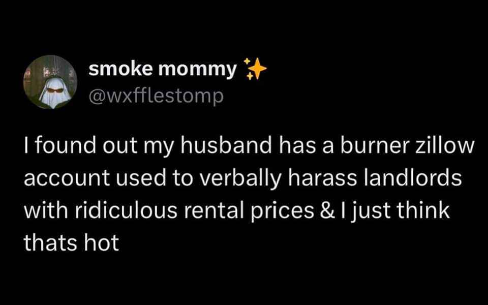 When you discover your husband's secret Zillow account used to prank landlords and you're into it