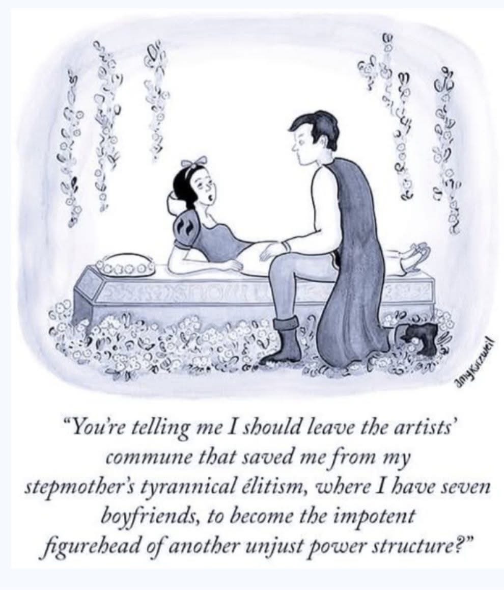 Snow White questioning the prince's offer to leave her commune life with 7 boyfriends for a marriage that seems like another power structure.