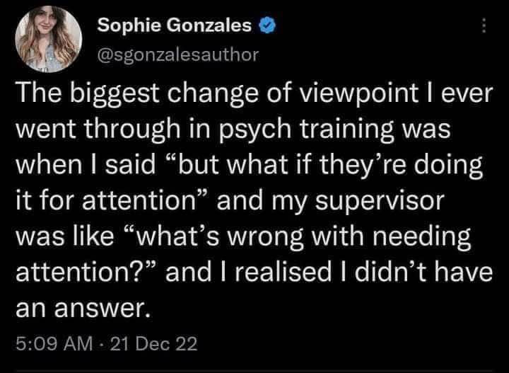 My therapist brain realizing that needing attention isn't actually bad?