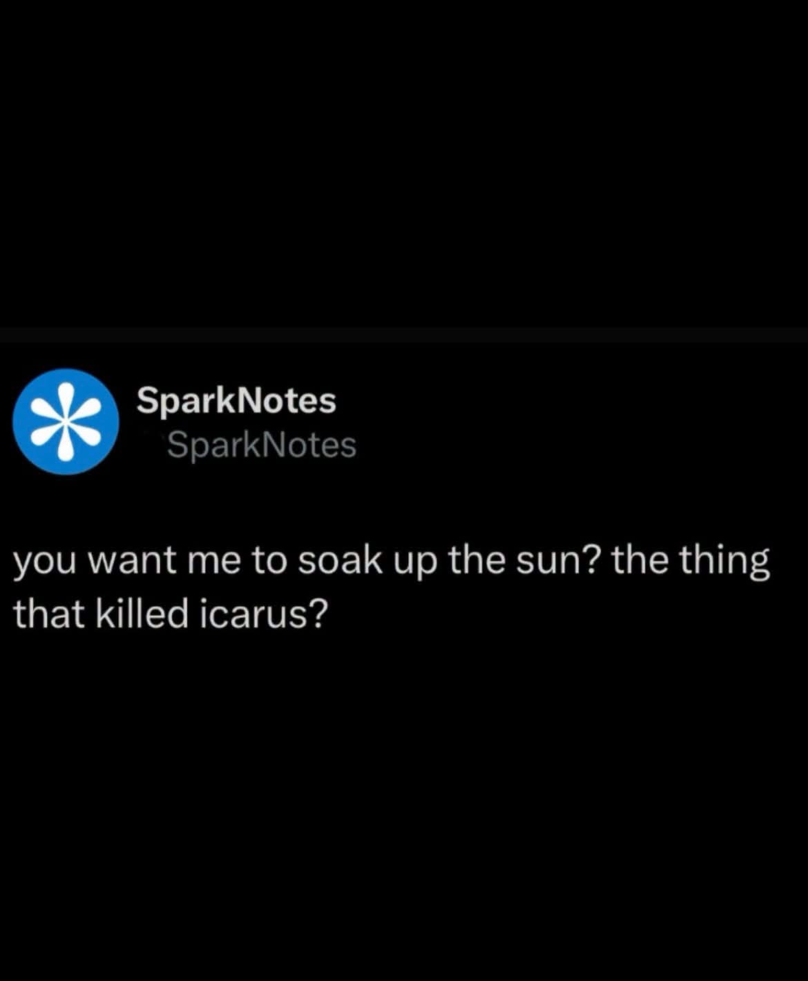SparkNotes is out here asking if I want to risk death by sun, just like Icarus. Hard pass.