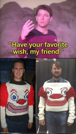 Well, I guess my wish was to have a sweater that makes me look like a terrifying clown.