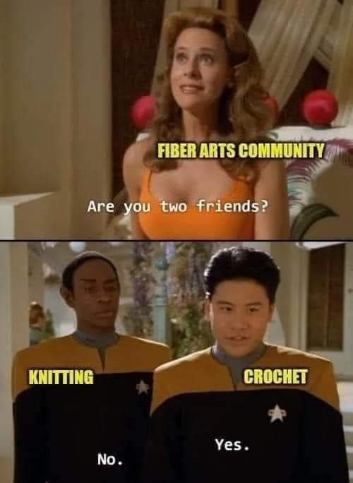 The fiber arts community asks knitting and crochet if they're friends. Knitting says no, crochet says yes.