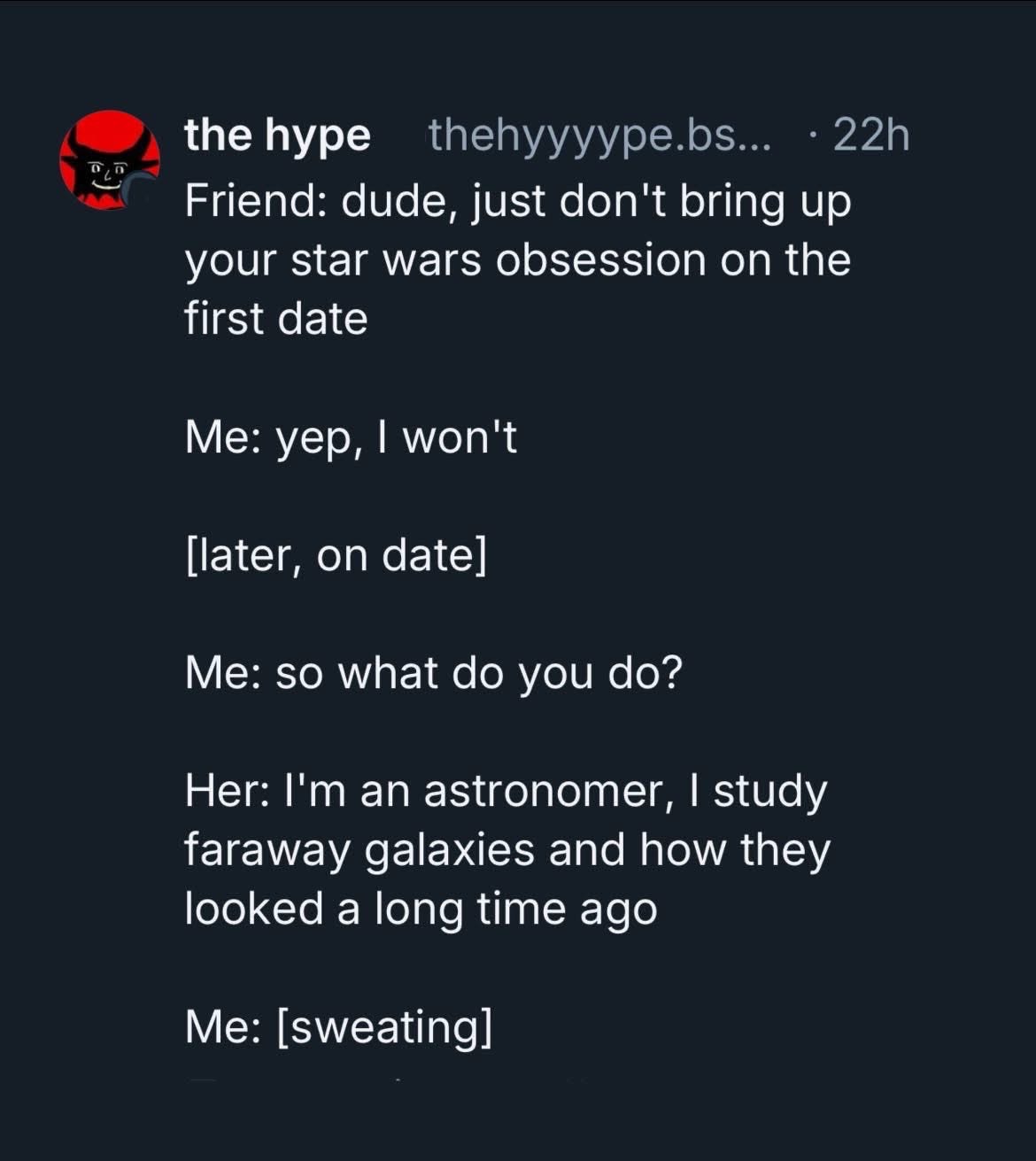 When you swear you won't talk about Star Wars on a date but then your date studies galaxies from a long time ago...