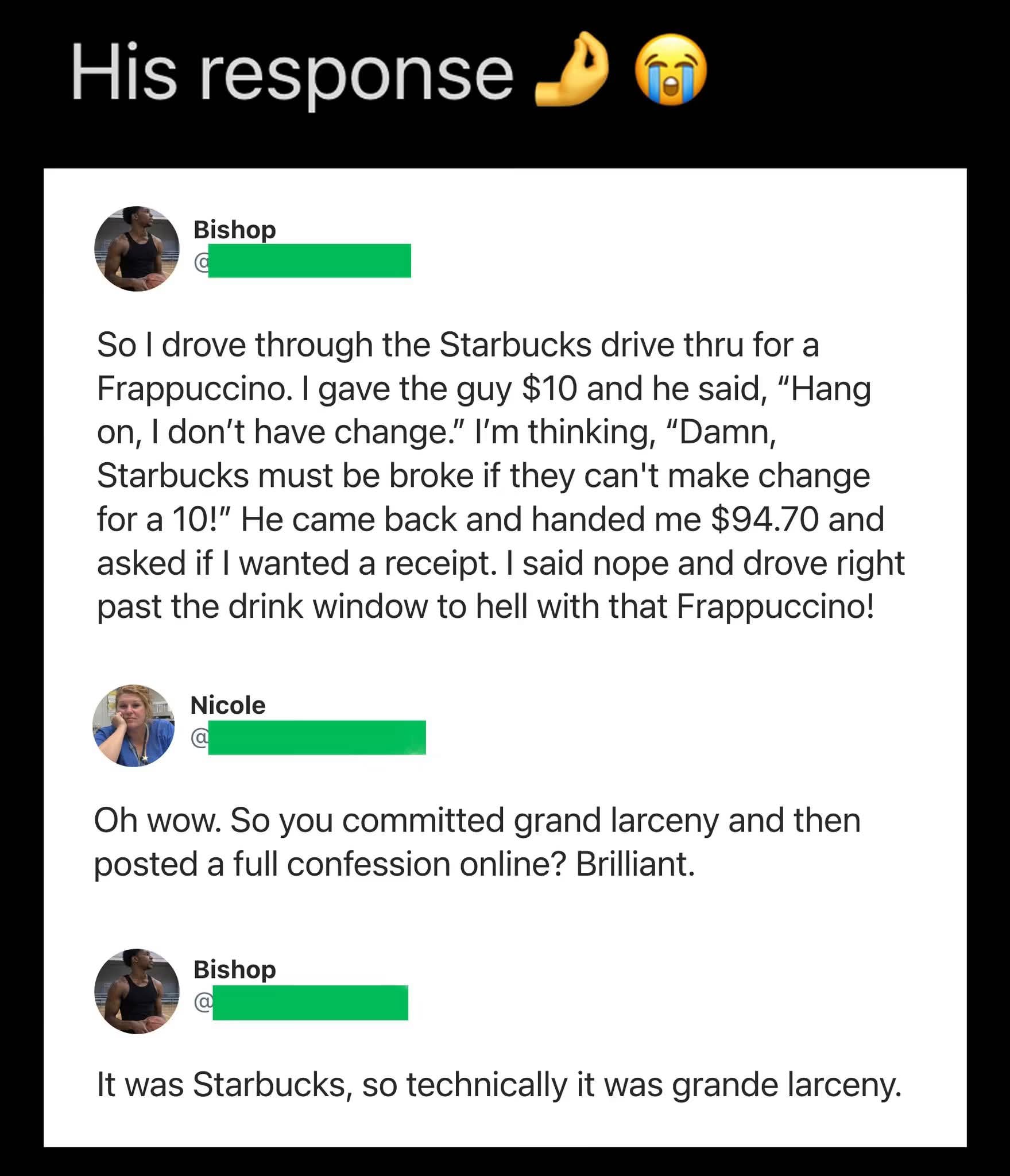 When you scam Starbucks and then brag about it online, but call it 'grande larceny' lol.