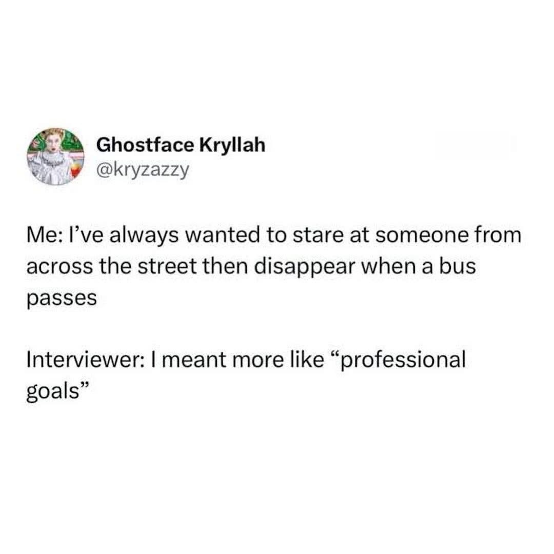 When the interviewer asks about your professional goals and you describe your greatest talent