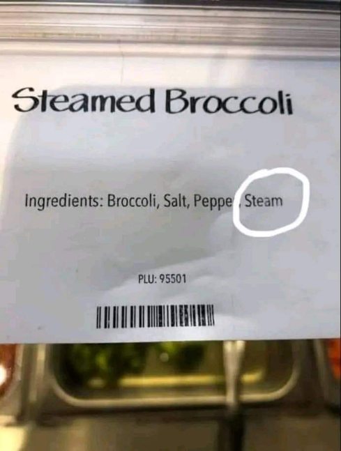 wow ok so the ingredients are broccoli, salt, pepper, and... steam? lol