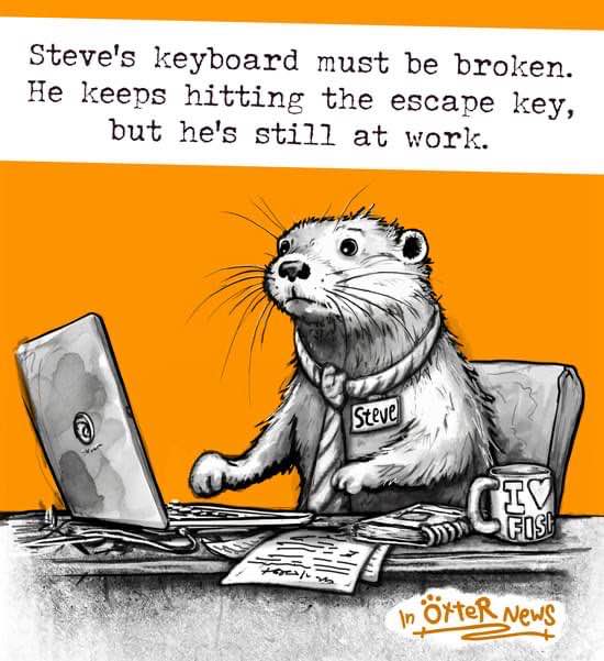 That feeling when you're trying to escape work but your keyboard is broken.