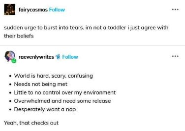 When you're an adult but you relate to a toddler's reasons for crying.