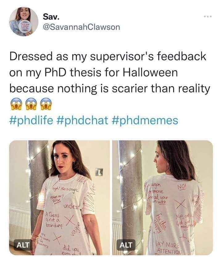When your Halloween costume is literally your supervisor's feedback on your PhD thesis. Nothing is scarier than reality, right?