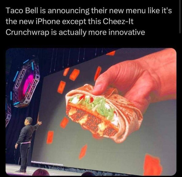 Taco Bell hyping up a Cheez-It Crunchwrap like it's the latest iPhone release lol